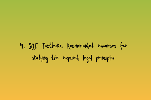 Featured image for 41. SQE Textbooks: Recommended resources for studying the required legal principles