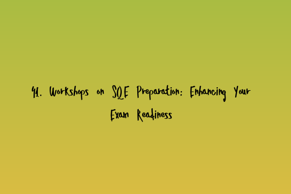 Featured image for 41. Workshops on SQE Preparation: Enhancing Your Exam Readiness