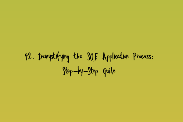 42. Demystifying the SQE Application Process: Step-by-Step Guide