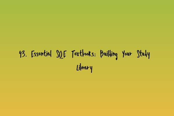 43. Essential SQE Textbooks: Building Your Study Library