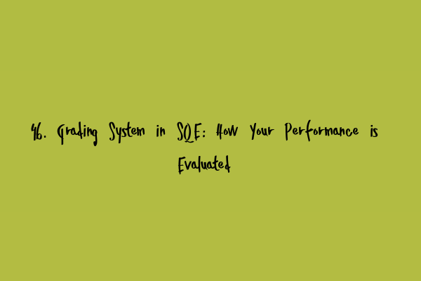 46. Grading System in SQE: How Your Performance is Evaluated