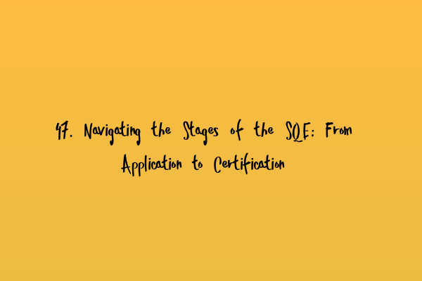 Featured image for 47. Navigating the Stages of the SQE: From Application to Certification