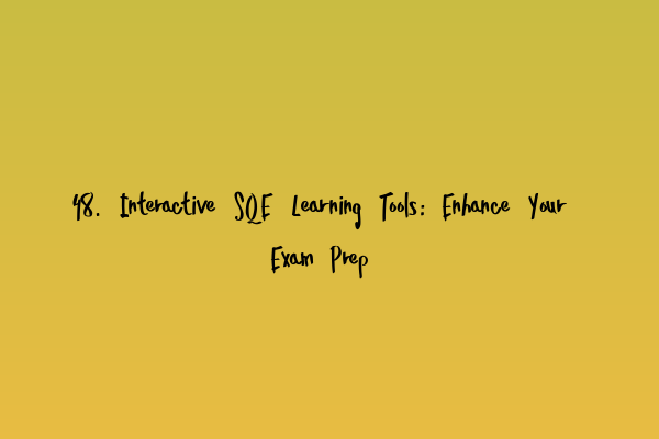 Featured image for 48. Interactive SQE Learning Tools: Enhance Your Exam Prep