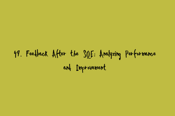 Featured image for 49. Feedback After the SQE: Analyzing Performance and Improvement