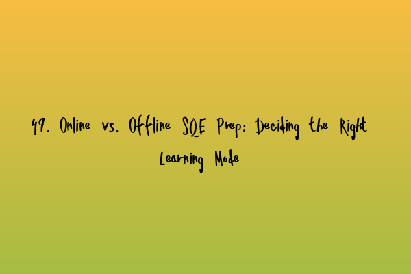 Featured image for 49. Online vs. Offline SQE Prep: Deciding the Right Learning Mode