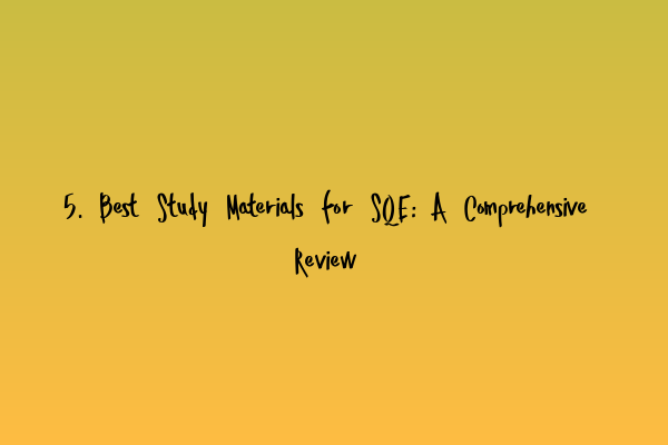 Featured image for 5. Best Study Materials for SQE: A Comprehensive Review