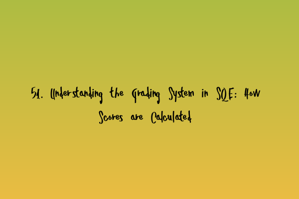 Featured image for 51. Understanding the Grading System in SQE: How Scores are Calculated