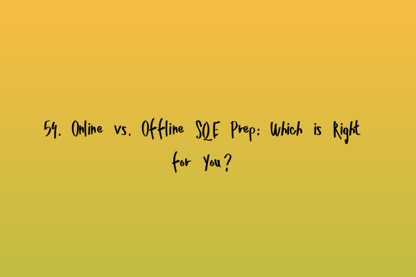Featured image for 54. Online vs. Offline SQE Prep: Which is Right for You?