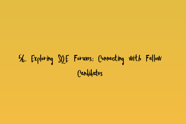 Featured image for 56. Exploring SQE Forums: Connecting with Fellow Candidates