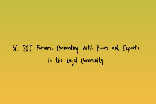 Featured image for 56. SQE Forums: Connecting with Peers and Experts in the Legal Community