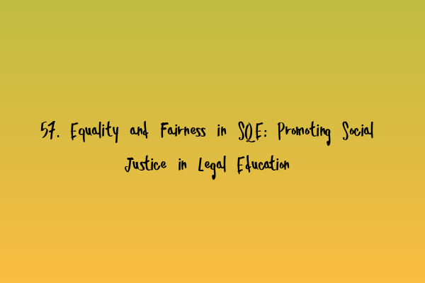 Featured image for 57. Equality and Fairness in SQE: Promoting Social Justice in Legal Education