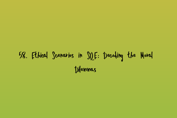 Featured image for 58. Ethical Scenarios in SQE: Decoding the Moral Dilemmas