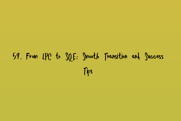 Featured image for 59. From LPC to SQE: Smooth Transition and Success Tips