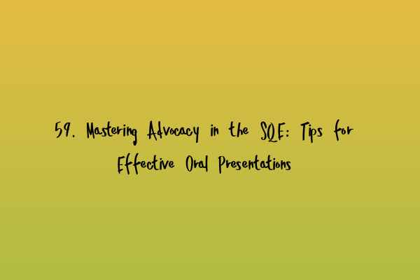 Featured image for 59. Mastering Advocacy in the SQE: Tips for Effective Oral Presentations