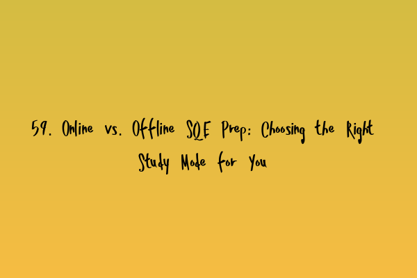 Featured image for 59. Online vs. Offline SQE Prep: Choosing the Right Study Mode for You