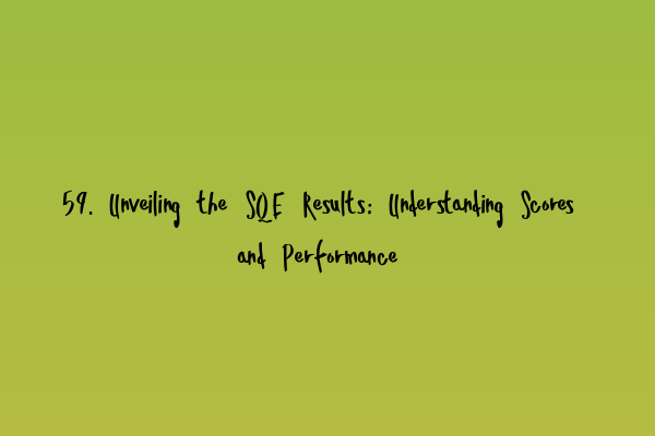 Featured image for 59. Unveiling the SQE Results: Understanding Scores and Performance