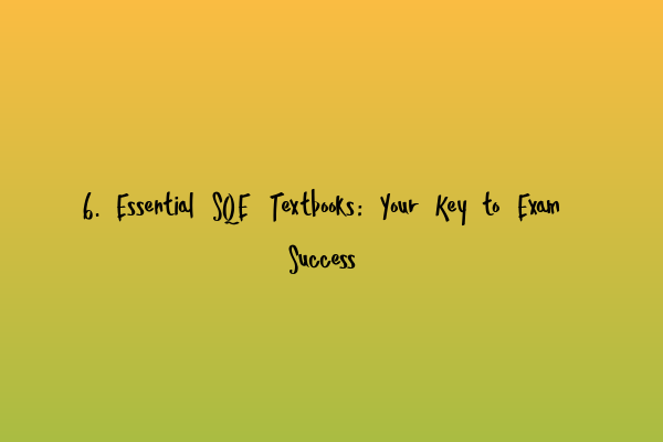 6. Essential SQE Textbooks: Your Key to Exam Success