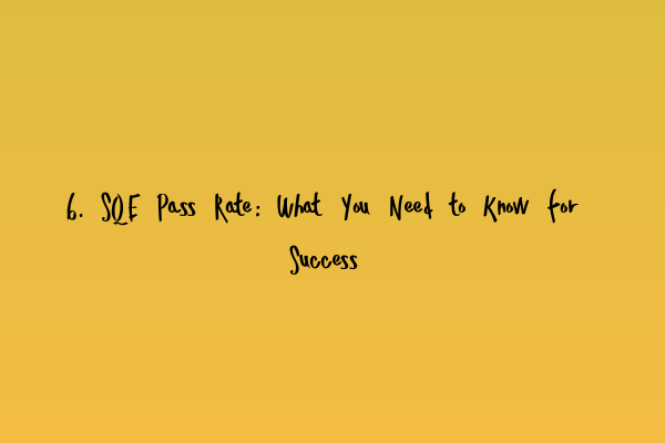Featured image for 6. SQE Pass Rate: What You Need to Know for Success