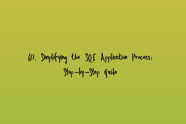 Featured image for 60. Simplifying the SQE Application Process: Step-by-Step Guide