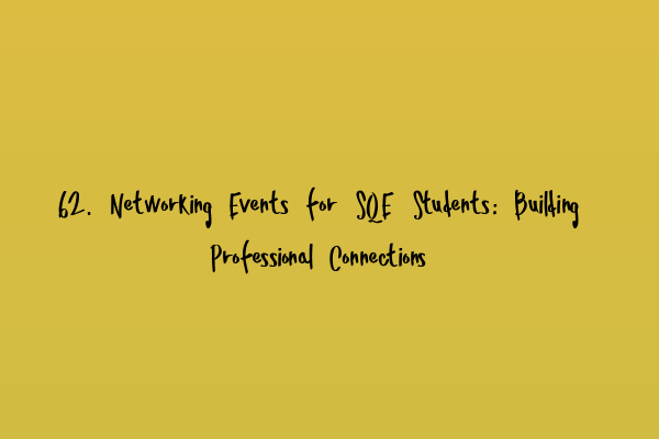Featured image for 62. Networking Events for SQE Students: Building Professional Connections