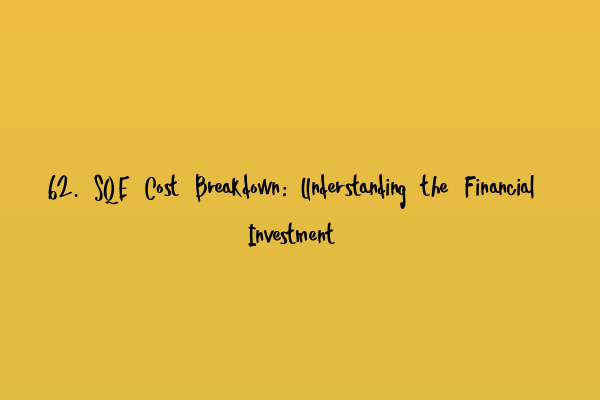 Featured image for 62. SQE Cost Breakdown: Understanding the Financial Investment