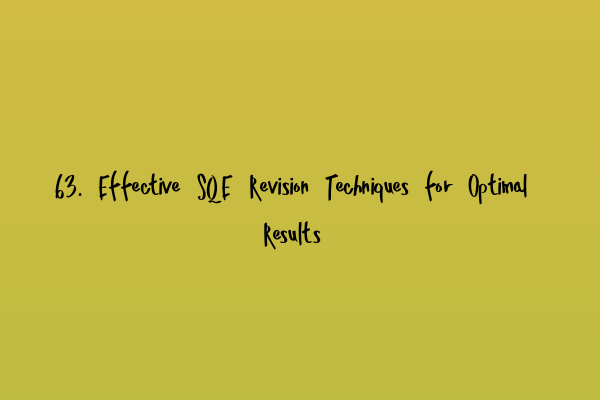 Featured image for 63. Effective SQE Revision Techniques for Optimal Results