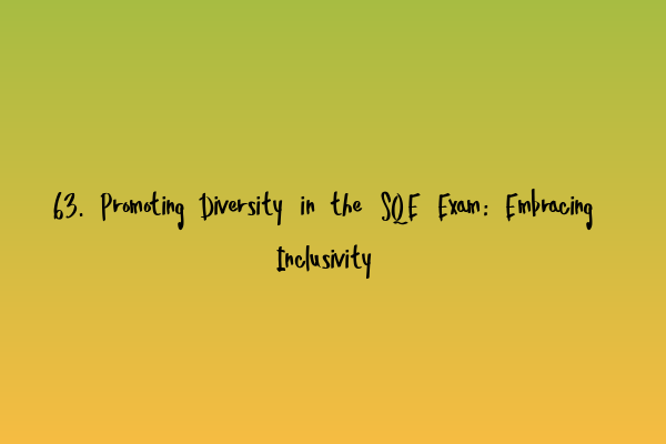 Featured image for 63. Promoting Diversity in the SQE Exam: Embracing Inclusivity