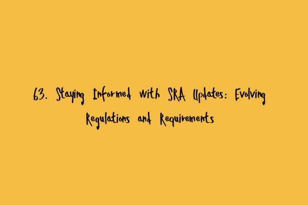 Featured image for 63. Staying Informed with SRA Updates: Evolving Regulations and Requirements