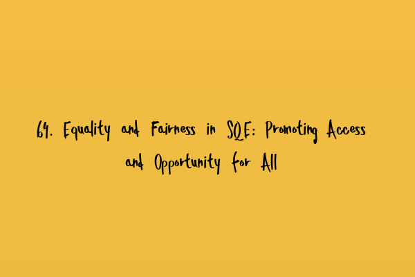 Featured image for 64. Equality and Fairness in SQE: Promoting Access and Opportunity for All