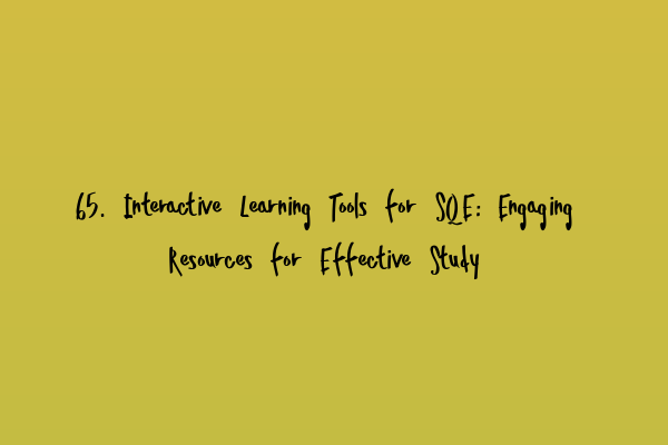 Featured image for 65. Interactive Learning Tools for SQE: Engaging Resources for Effective Study
