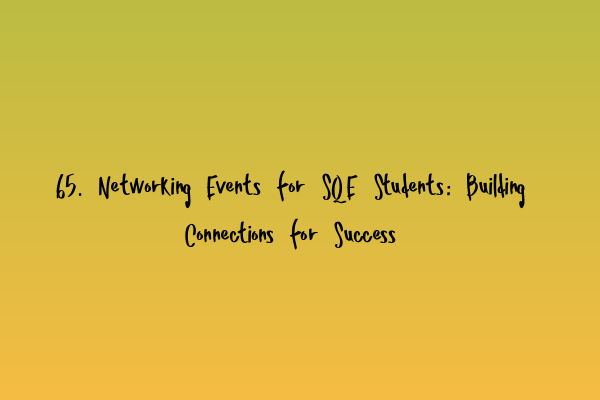 Featured image for 65. Networking Events for SQE Students: Building Connections for Success