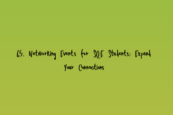 Featured image for 65. Networking Events for SQE Students: Expand Your Connections