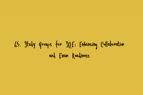 Featured image for 65. Study Groups for SQE: Enhancing Collaboration and Exam Readiness