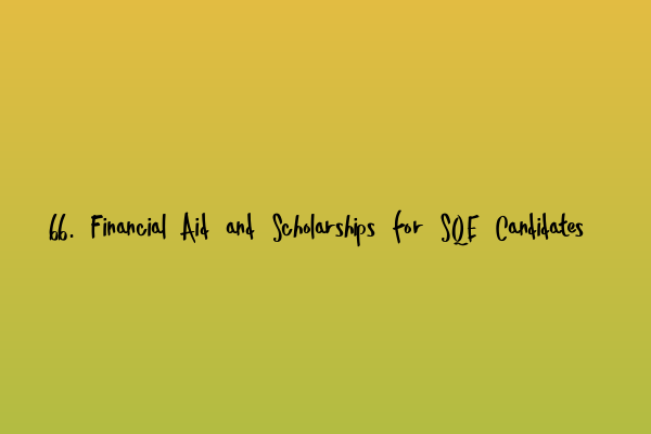 Featured image for 66. Financial Aid and Scholarships for SQE Candidates