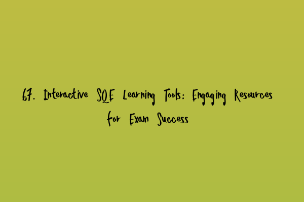 Featured image for 67. Interactive SQE Learning Tools: Engaging Resources for Exam Success