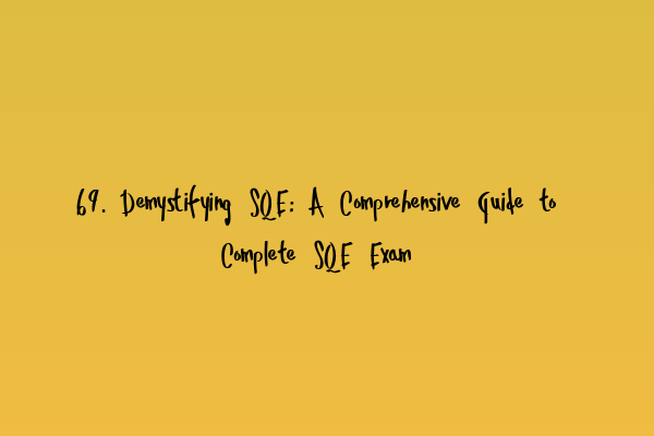 Featured image for 69. Demystifying SQE: A Comprehensive Guide to Complete SQE Exam