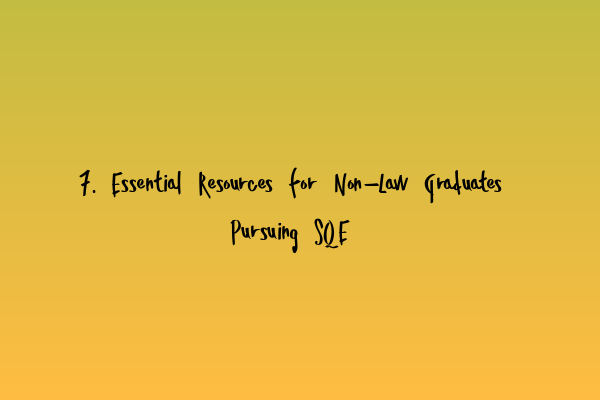 Featured image for 7. Essential Resources for Non-Law Graduates Pursuing SQE