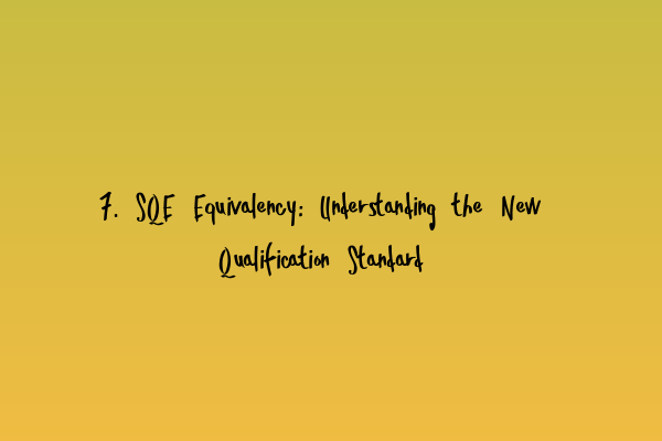 Featured image for 7. SQE Equivalency: Understanding the New Qualification Standard