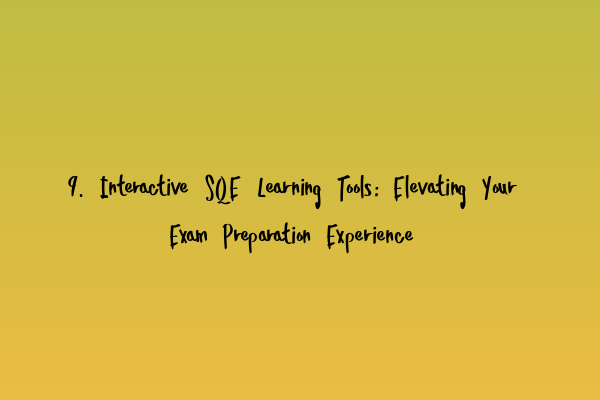 Featured image for 9. Interactive SQE Learning Tools: Elevating Your Exam Preparation Experience