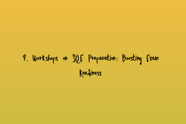 Featured image for 9. Workshops on SQE Preparation: Boosting Exam Readiness