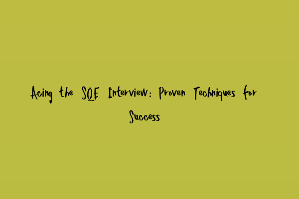Featured image for Acing the SQE Interview: Proven Techniques for Success