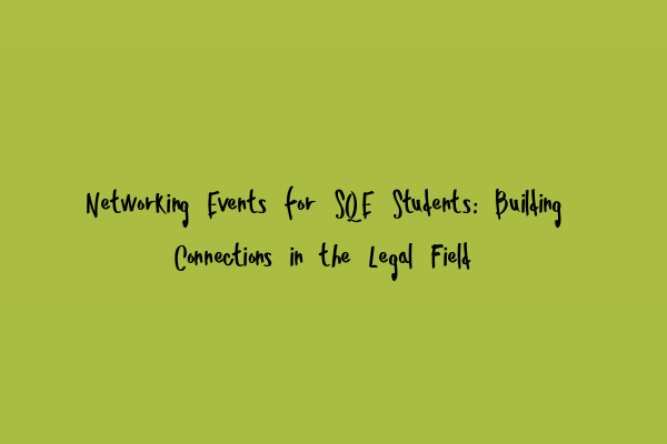 Featured image for Networking Events for SQE Students: Building Connections in the Legal Field