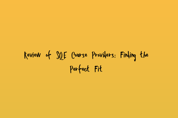 Featured image for Review of SQE Course Providers: Finding the Perfect Fit