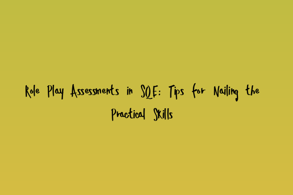 Featured image for Role Play Assessments in SQE: Tips for Nailing the Practical Skills