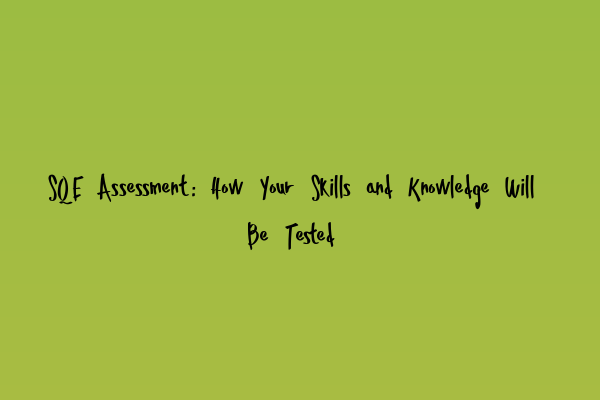 Featured image for SQE Assessment: How Your Skills and Knowledge Will Be Tested
