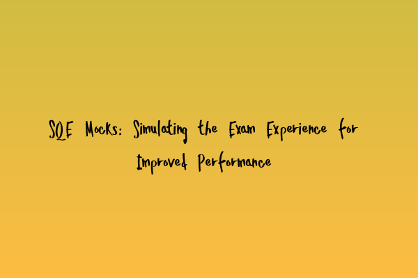 Featured image for SQE Mocks: Simulating the Exam Experience for Improved Performance