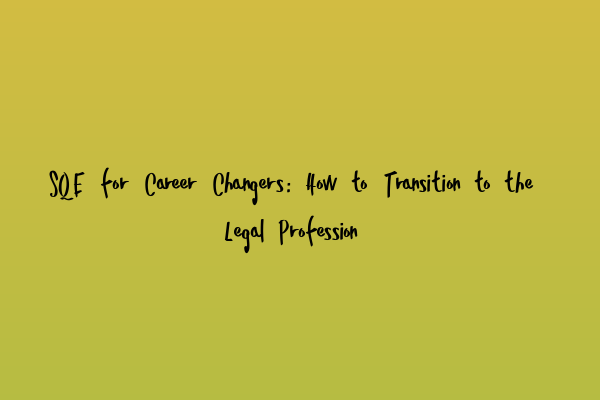 Featured image for SQE for Career Changers: How to Transition to the Legal Profession
