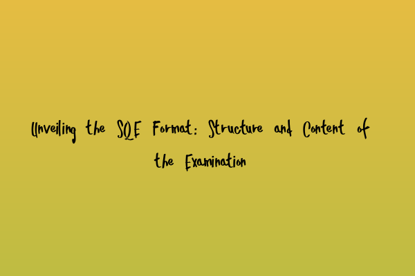 Featured image for Unveiling the SQE Format: Structure and Content of the Examination