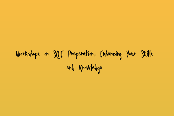 Featured image for Workshops on SQE Preparation: Enhancing Your Skills and Knowledge