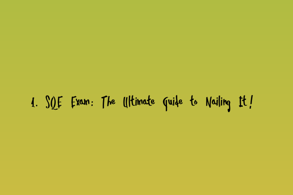 Featured image for 1. SQE Exam: The Ultimate Guide to Nailing It!
